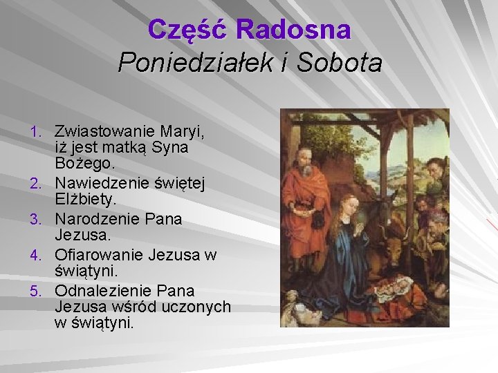 Część Radosna Poniedziałek i Sobota 1. Zwiastowanie Maryi, 2. 3. 4. 5. iż jest