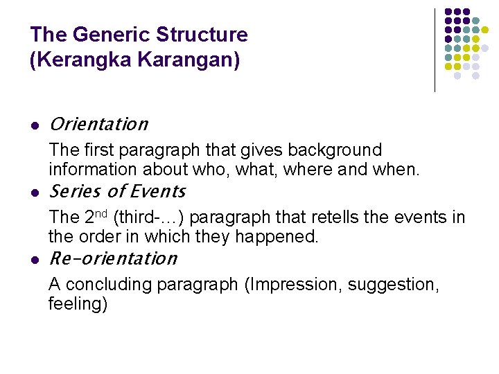 The Generic Structure (Kerangka Karangan) l Orientation The first paragraph that gives background information