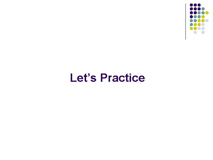 Let’s Practice 