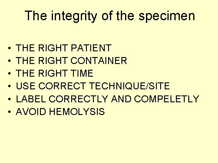 The integrity of the specimen • • • THE RIGHT PATIENT THE RIGHT CONTAINER