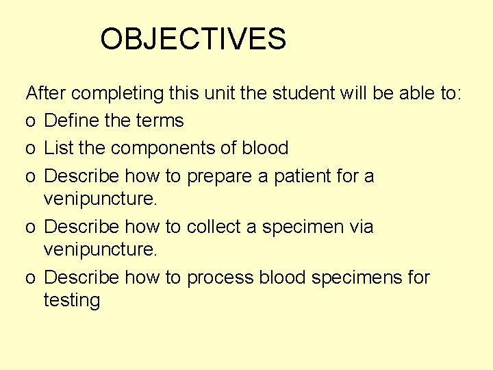 OBJECTIVES After completing this unit the student will be able to: o Define the