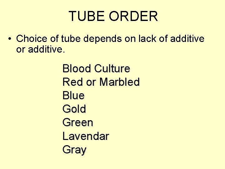 TUBE ORDER • Choice of tube depends on lack of additive or additive. Blood