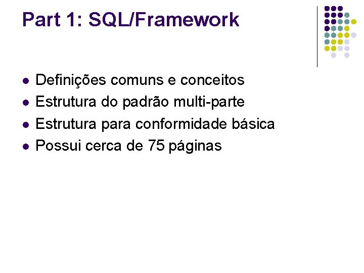 Part 1: SQL/Framework l l Definições comuns e conceitos Estrutura do padrão multi-parte Estrutura