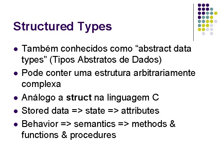 Structured Types l l l Também conhecidos como “abstract data types” (Tipos Abstratos de