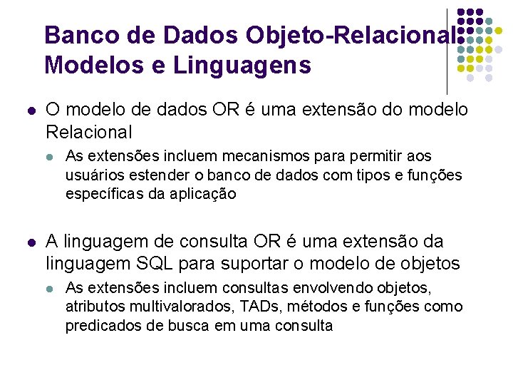 Banco de Dados Objeto-Relacional Modelos e Linguagens l O modelo de dados OR é