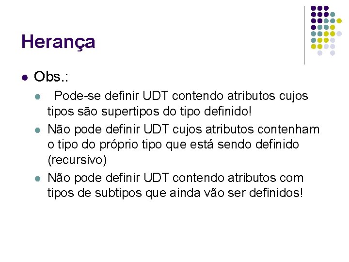 Herança l Obs. : l l l Pode-se definir UDT contendo atributos cujos tipos