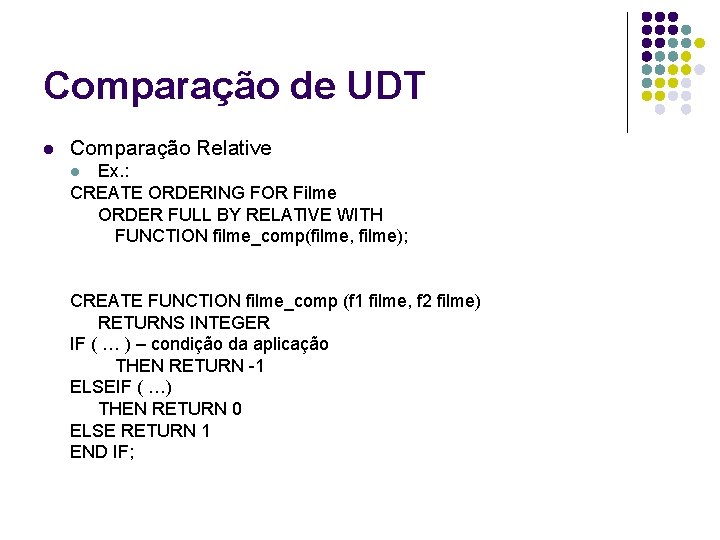 Comparação de UDT l Comparação Relative Ex. : CREATE ORDERING FOR Filme ORDER FULL