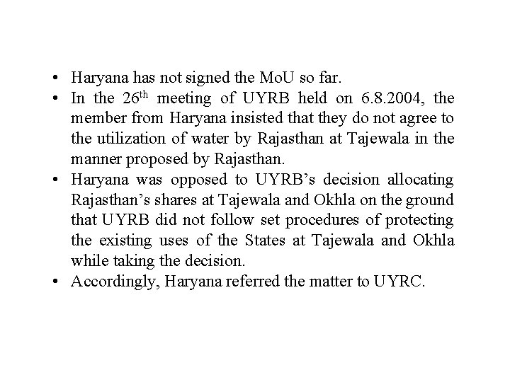  • Haryana has not signed the Mo. U so far. • In the