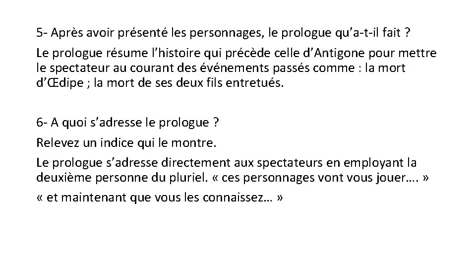 5 - Après avoir présenté les personnages, le prologue qu’a-t-il fait ? Le prologue