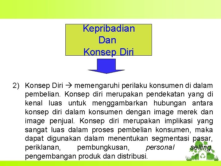 Kepribadian Dan Konsep Diri 2) Konsep Diri memengaruhi perilaku konsumen di dalam pembelian. Konsep