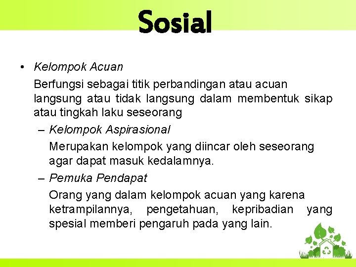 Sosial • Kelompok Acuan Berfungsi sebagai titik perbandingan atau acuan langsung atau tidak langsung