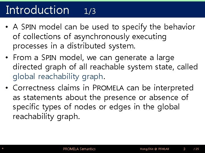 Introduction 1/3 • A SPIN model can be used to specify the behavior of