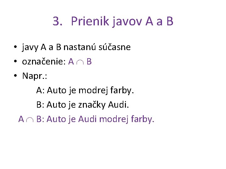 3. Prienik javov A a B • javy A a B nastanú súčasne •