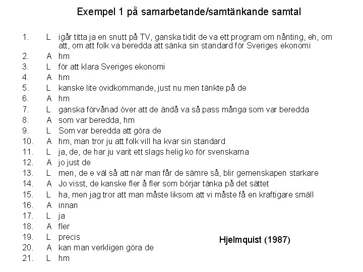 Exempel 1 på samarbetande/samtänkande samtal 1. 2. 3. 4. 5. 6. 7. 8. 9.