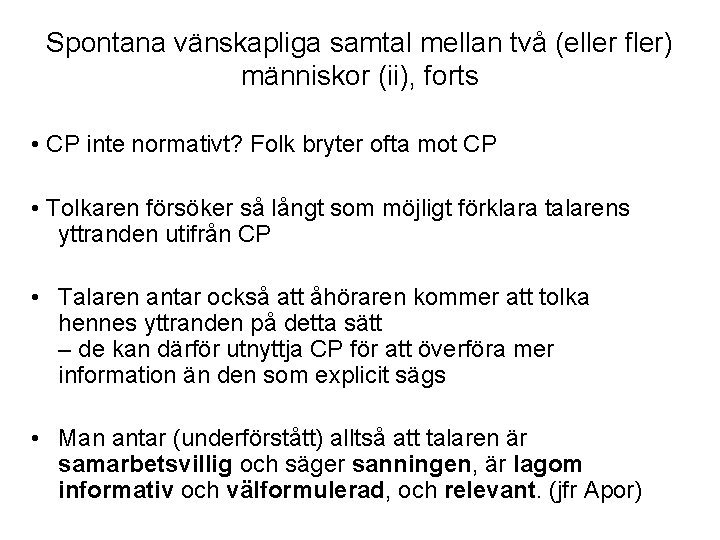 Spontana vänskapliga samtal mellan två (eller fler) människor (ii), forts • CP inte normativt?