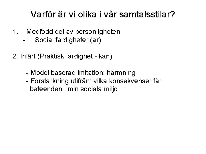Varför är vi olika i vår samtalsstilar? 1. Medfödd del av personligheten - Social