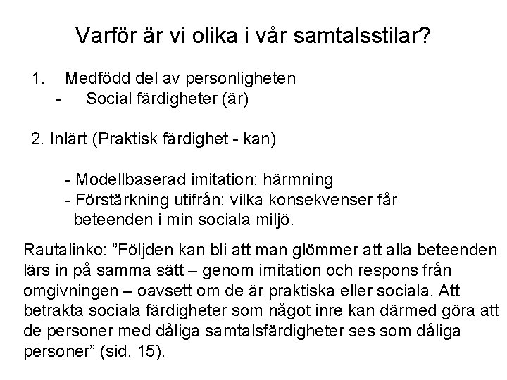 Varför är vi olika i vår samtalsstilar? 1. Medfödd del av personligheten - Social