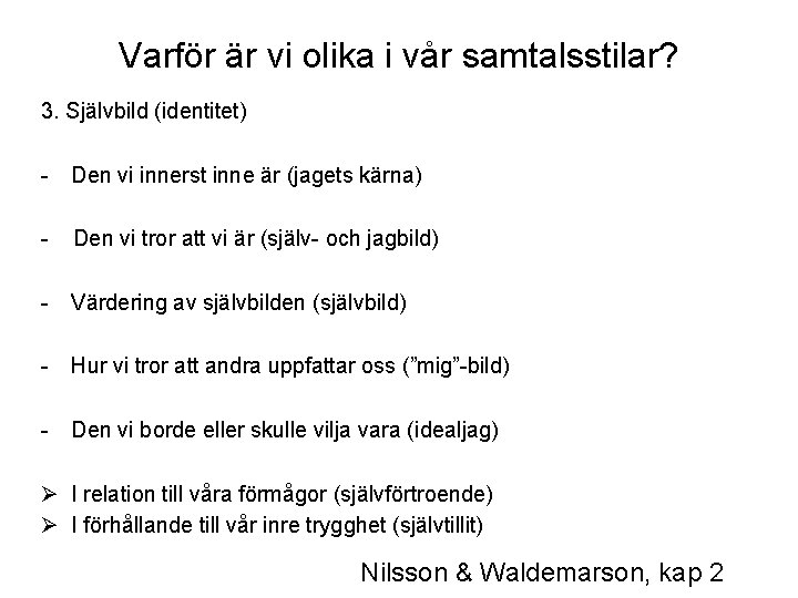 Varför är vi olika i vår samtalsstilar? 3. Självbild (identitet) - Den vi innerst