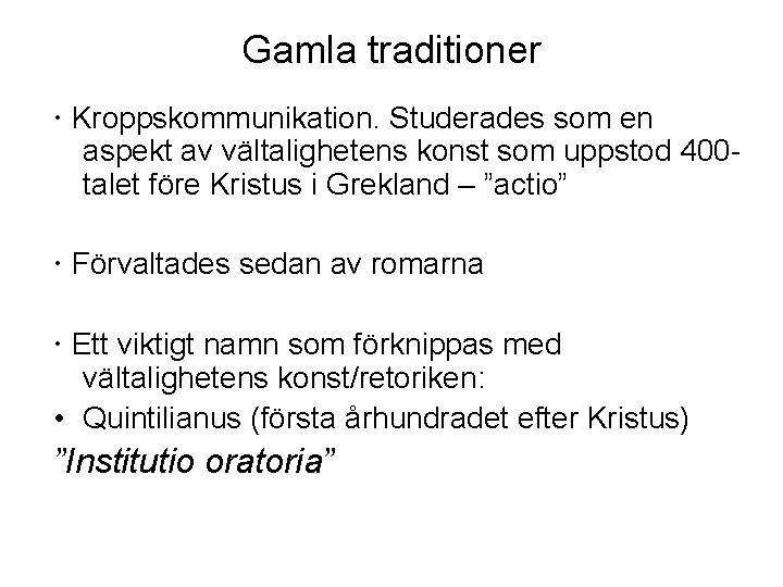 Gamla traditioner Kroppskommunikation. Studerades som en aspekt av vältalighetens konst som uppstod 400 talet