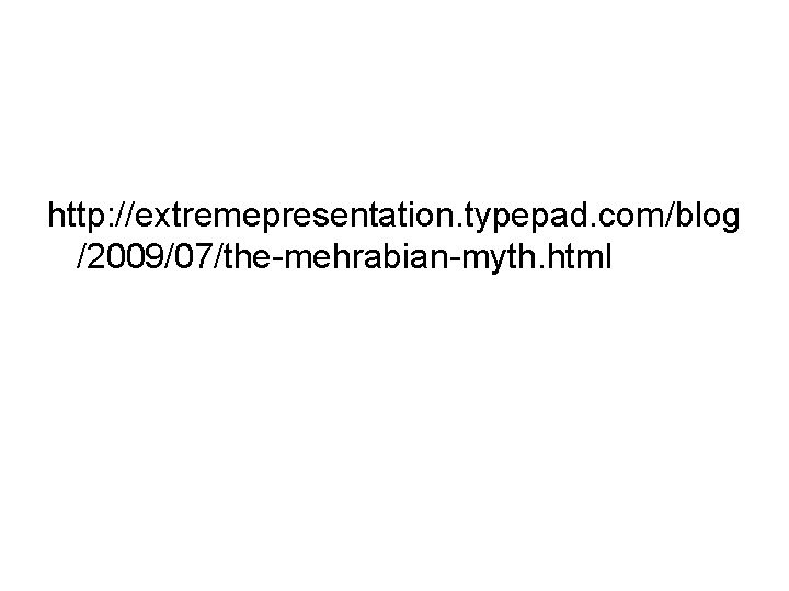 http: //extremepresentation. typepad. com/blog /2009/07/the-mehrabian-myth. html 