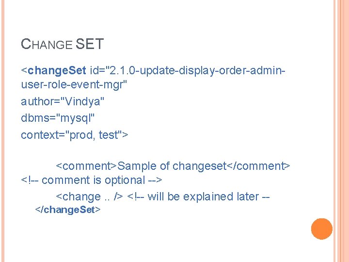 CHANGE SET <change. Set id="2. 1. 0 -update-display-order-adminuser-role-event-mgr" author="Vindya" dbms="mysql" context="prod, test"> <comment>Sample of