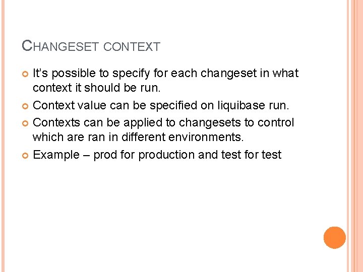 CHANGESET CONTEXT It’s possible to specify for each changeset in what context it should