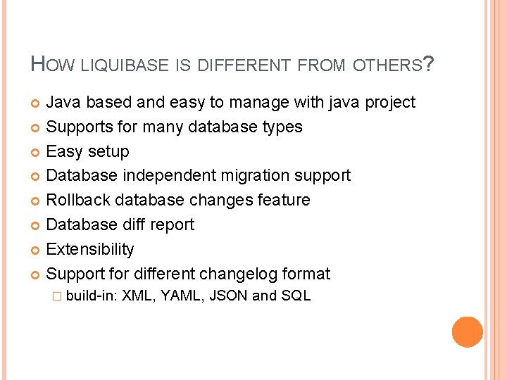 HOW LIQUIBASE IS DIFFERENT FROM OTHERS? Java based and easy to manage with java