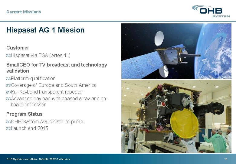 Current Missions Hispasat AG 1 Mission Customer Hispasat via ESA (Artes 11) Small. GEO