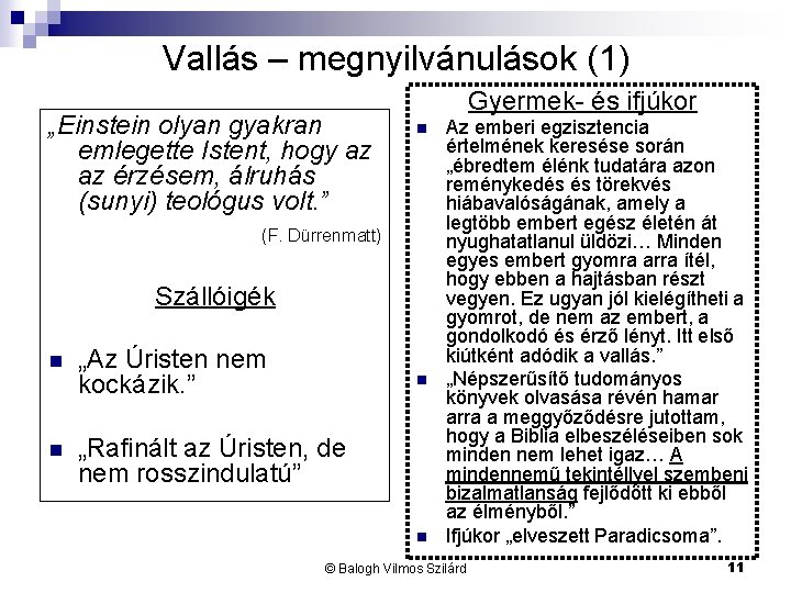 Vallás – megnyilvánulások (1) „Einstein olyan gyakran emlegette Istent, hogy az az érzésem, álruhás