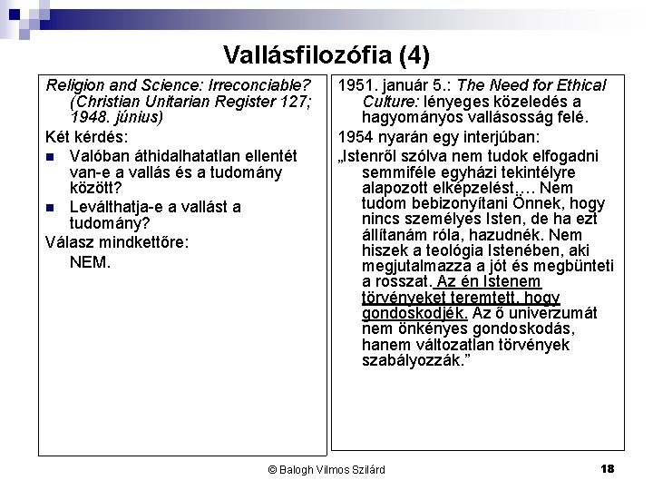 Vallásfilozófia (4) Religion and Science: Irreconciable? (Christian Unitarian Register 127; 1948. június) Két kérdés: