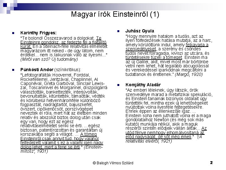 Magyar írók Einsteinről (1) n Karinthy Frigyes: "Te bolond! Összezavarod a dolgokat. Te Einsteinre