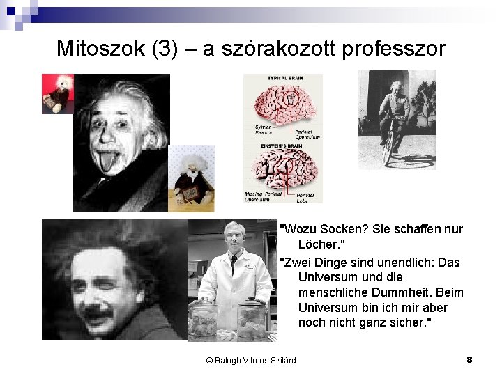Mítoszok (3) – a szórakozott professzor "Wozu Socken? Sie schaffen nur Löcher. " "Zwei