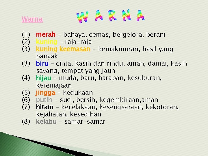 Warna (1) merah - bahaya, cemas, bergelora, berani (2) kuning - raja-raja (3) kuning