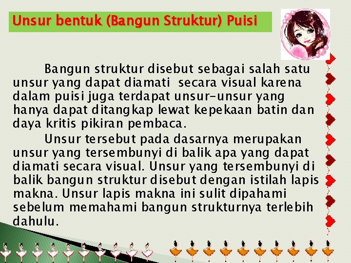 Unsur bentuk (Bangun Struktur) Puisi Bangun struktur disebut sebagai salah satu unsur yang dapat