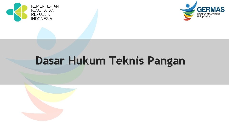 KEMENTERIAN KESEHATAN REPUBLIK INDONESIA Dasar Hukum Teknis Pangan 