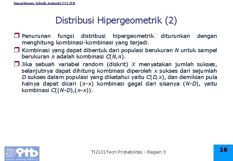 Departemen Teknik Industri FTI-ITB Distribusi Hipergeometrik (2) r Penurunan r r fungsi distribusi hipergeometrik