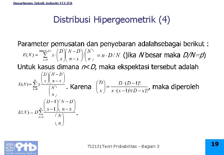 Departemen Teknik Industri FTI-ITB Distribusi Hipergeometrik (4) TI 2131 Teori Probabilitas - Bagian 3
