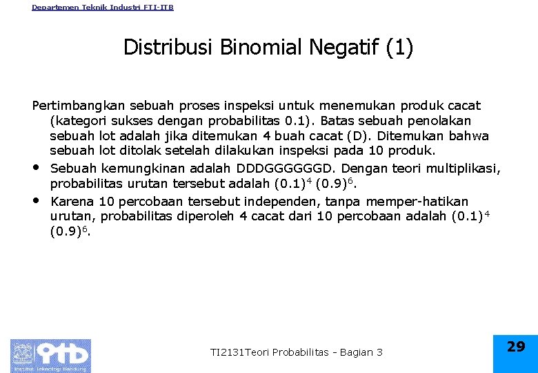 Departemen Teknik Industri FTI-ITB Distribusi Binomial Negatif (1) Pertimbangkan sebuah proses inspeksi untuk menemukan