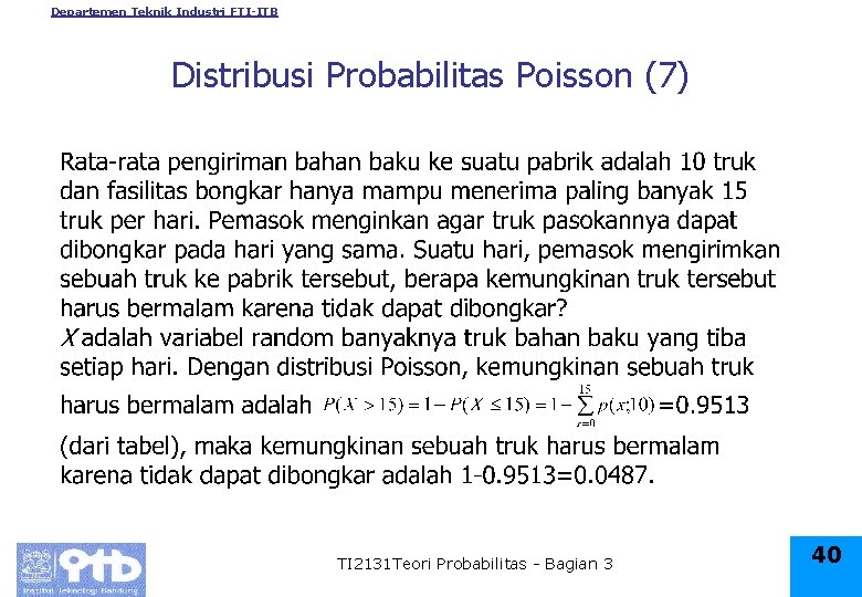 Departemen Teknik Industri FTI-ITB Distribusi Probabilitas Poisson (7) TI 2131 Teori Probabilitas - Bagian