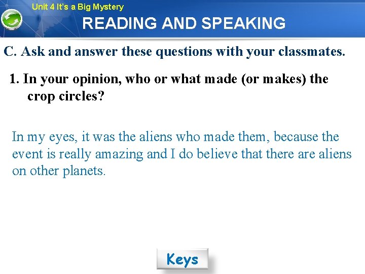 Unit 4 It’s a Big Mystery READING AND SPEAKING C. Ask and answer these