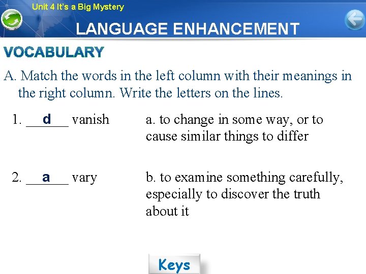 Unit 4 It’s a Big Mystery LANGUAGE ENHANCEMENT A. Match the words in the