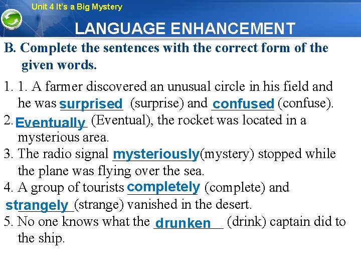 Unit 4 It’s a Big Mystery LANGUAGE ENHANCEMENT B. Complete the sentences with the