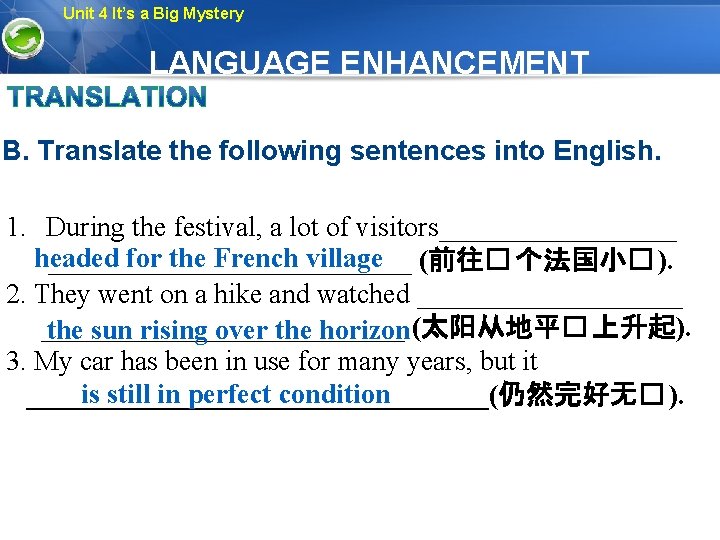 Unit 4 It’s a Big Mystery LANGUAGE ENHANCEMENT B. Translate the following sentences into