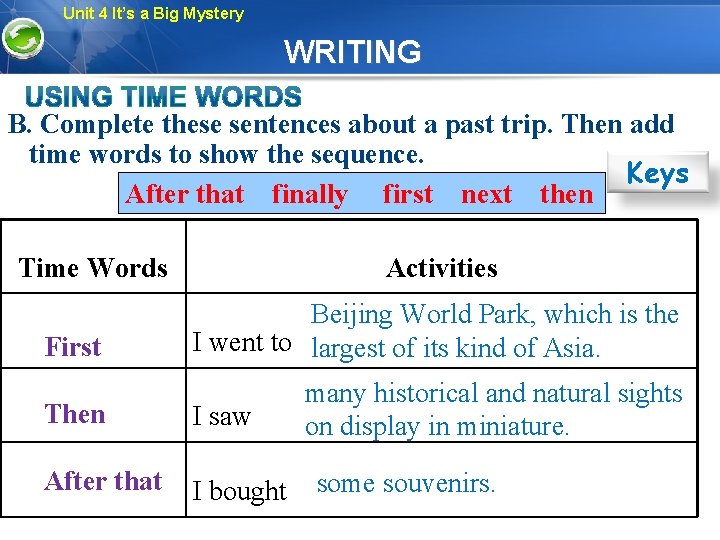 Unit 4 It’s a Big Mystery WRITING B. Complete these sentences about a past