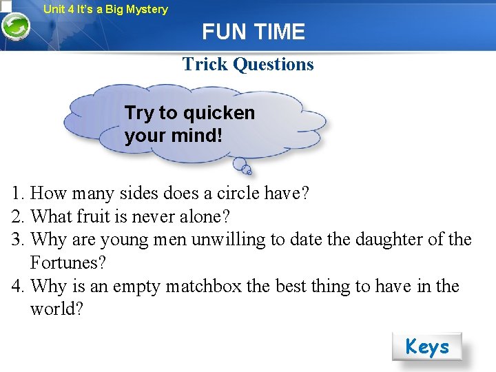 Unit 4 It’s a Big Mystery FUN TIME Trick Questions Try to quicken your