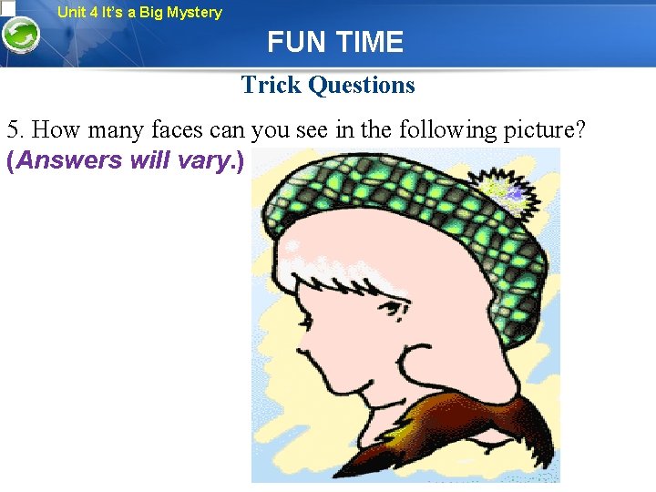 Unit 4 It’s a Big Mystery FUN TIME Trick Questions 5. How many faces