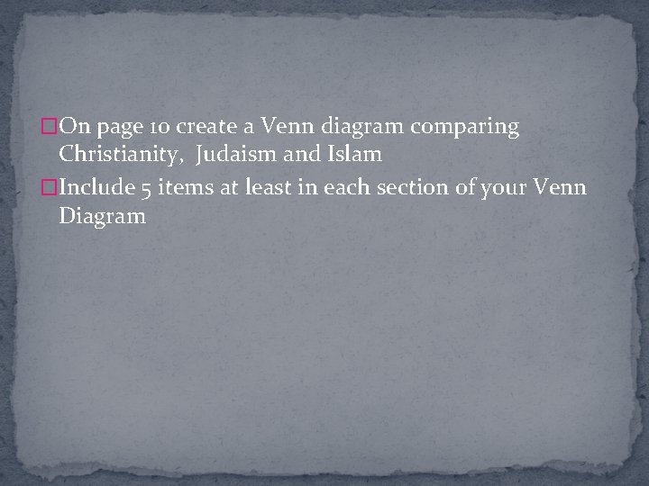 �On page 10 create a Venn diagram comparing Christianity, Judaism and Islam �Include 5