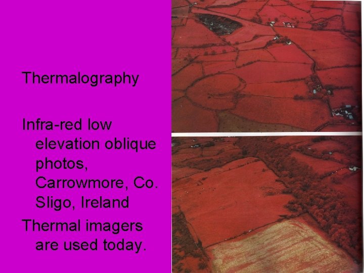 Thermalography Infra-red low elevation oblique photos, Carrowmore, Co. Sligo, Ireland Thermal imagers are used