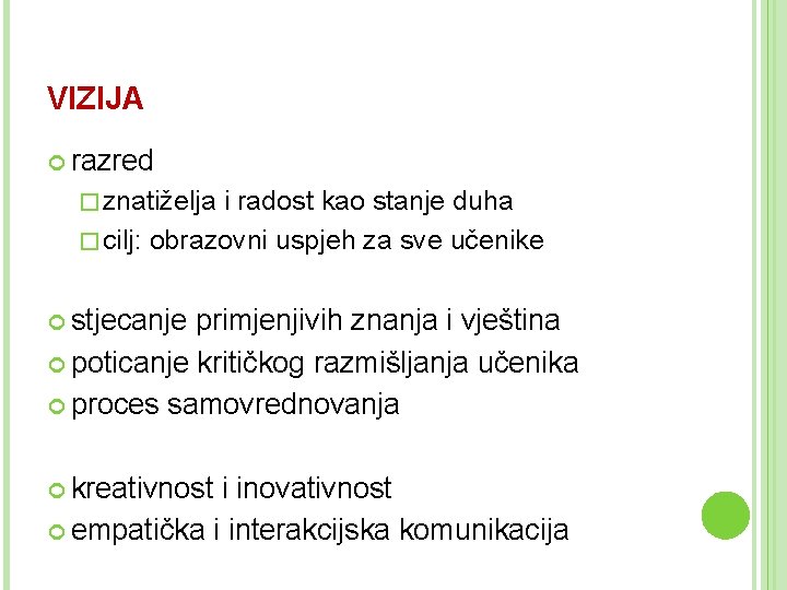 VIZIJA razred � znatiželja i radost kao stanje duha � cilj: obrazovni uspjeh za