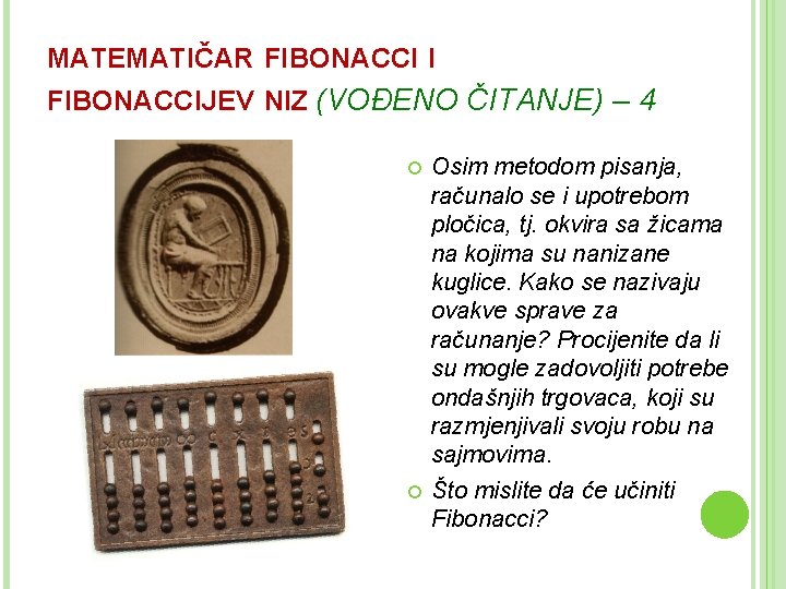 MATEMATIČAR FIBONACCI I FIBONACCIJEV NIZ (VOĐENO ČITANJE) – 4 Osim metodom pisanja, računalo se